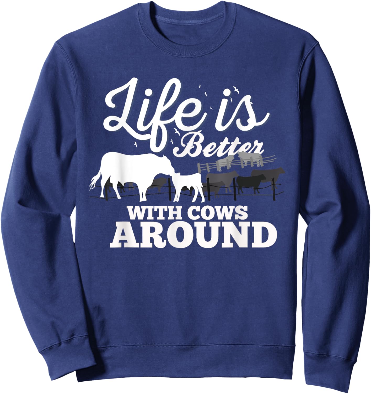 Funny Cow Farm Life Is Better With Cows Around Love Cows Sweatshirt - Sweatshirt | Navy