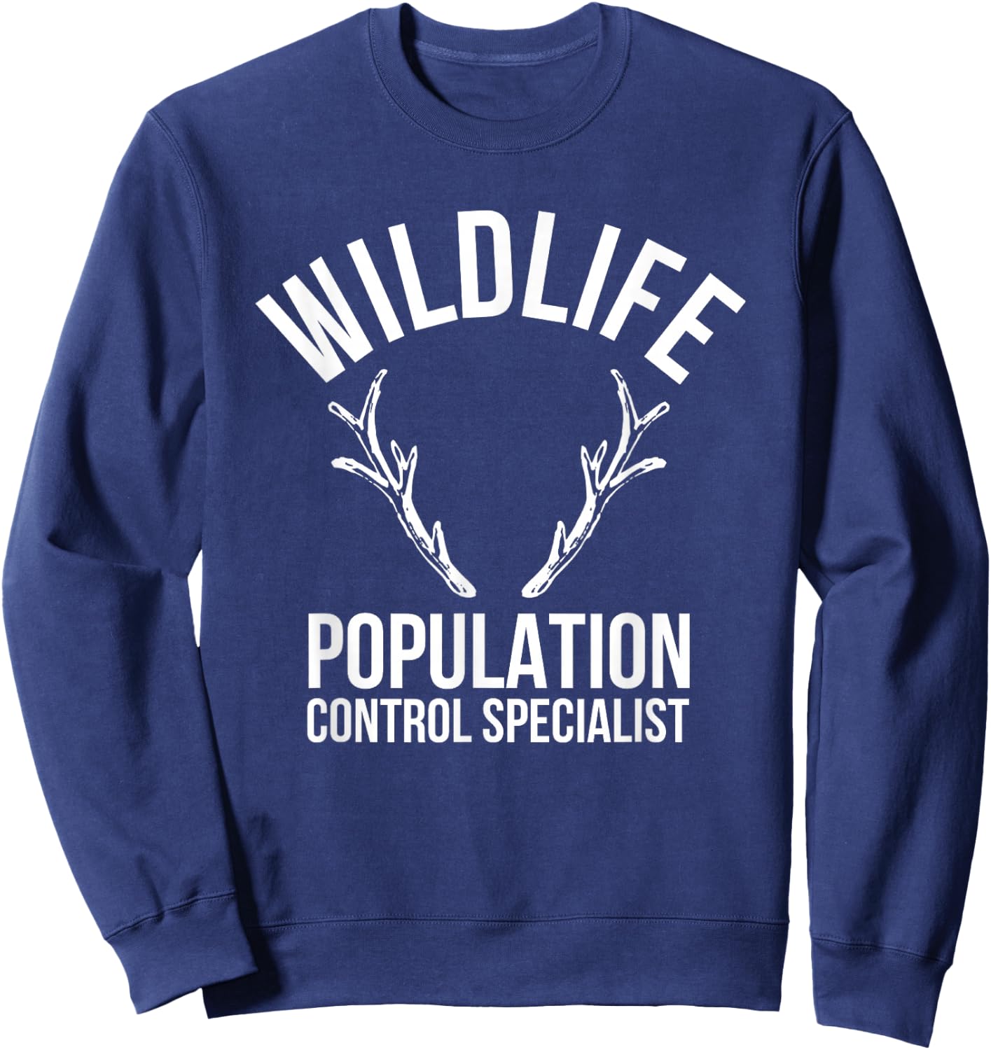 Wildlife Population Control Specialist Deer Hunting Sweatshirt - Sweatshirt | Navy