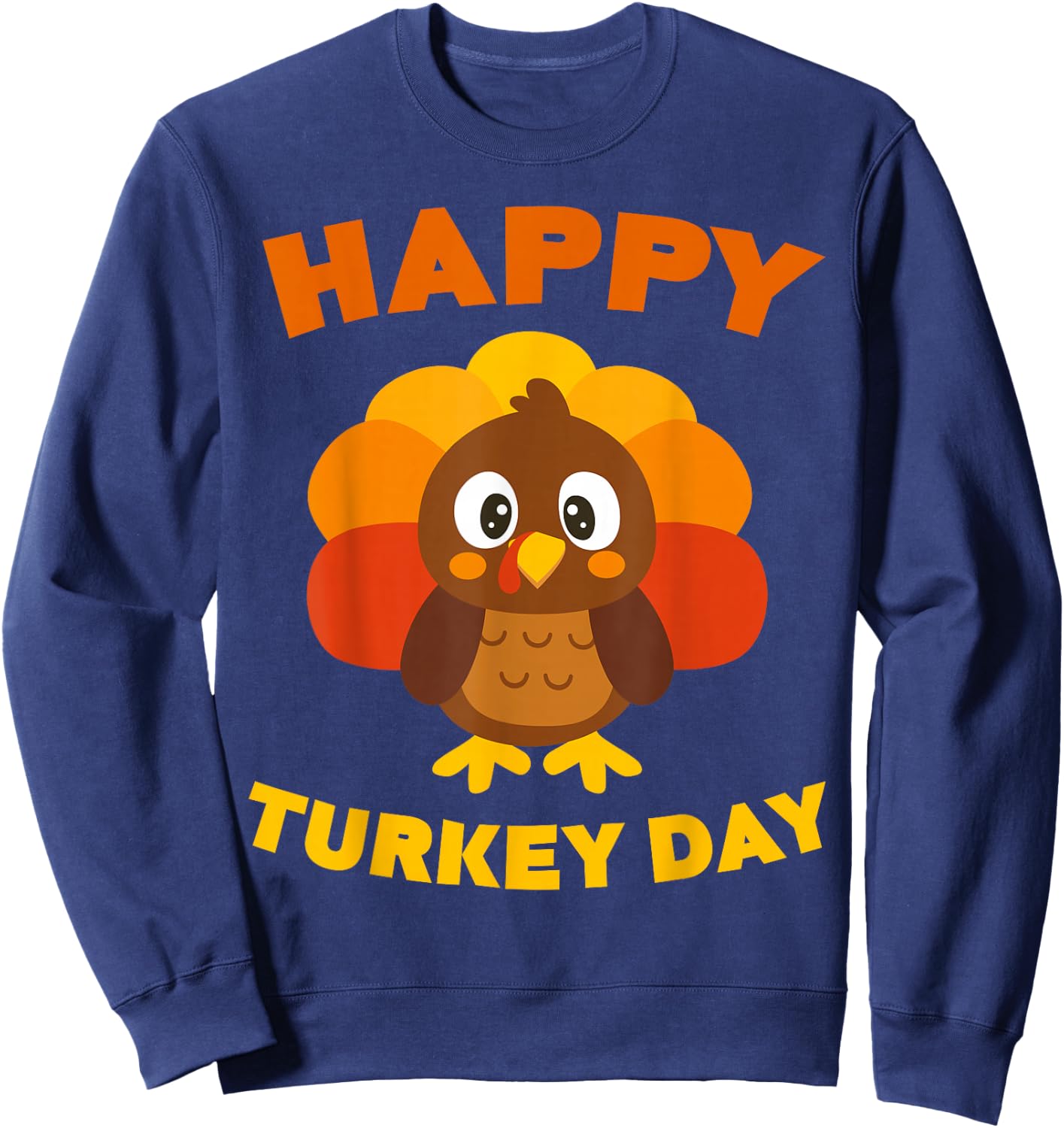 Happy Turkey Day Shirt Men Women Kids Family Thanksgiving Sweatshirt - Sweatshirt | Navy