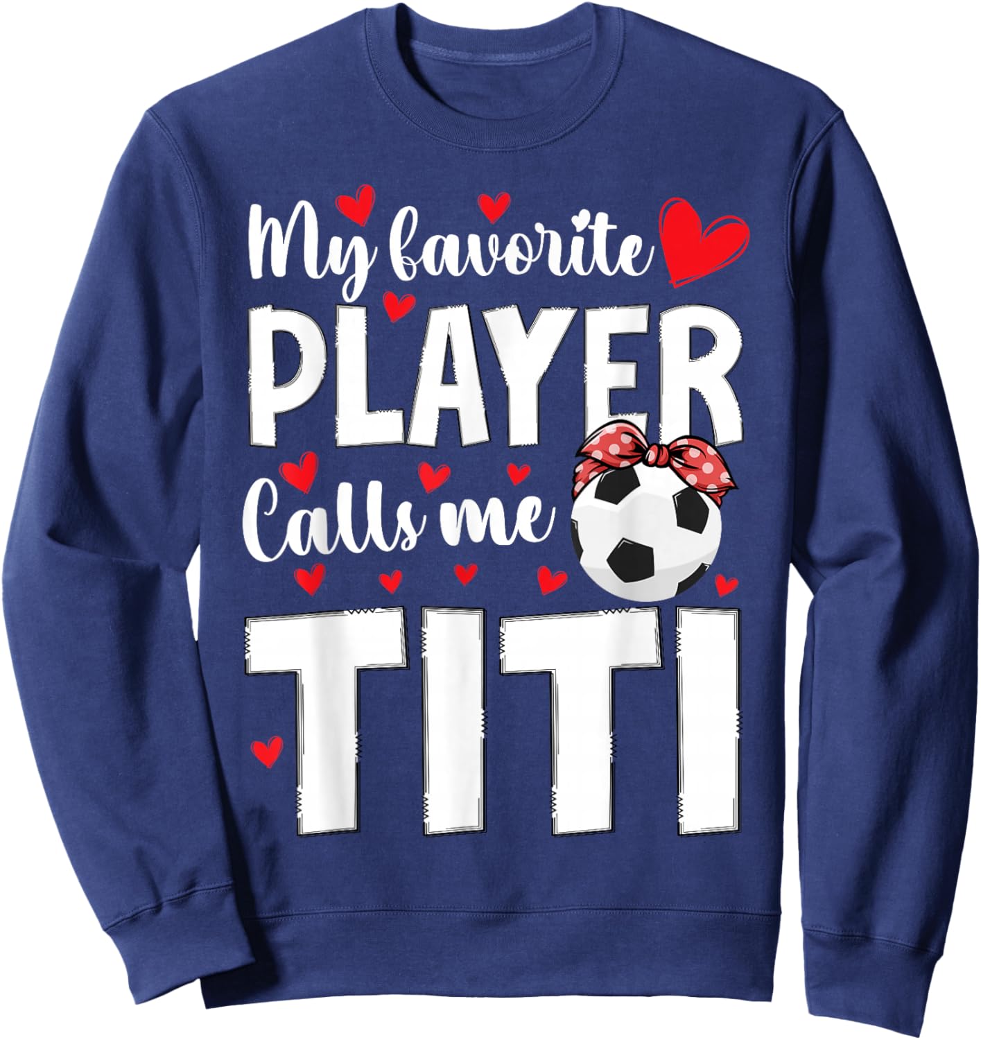 Proud Soccer Titi Of A Soccer Player Titi Sweatshirt - Sweatshirt | Navy