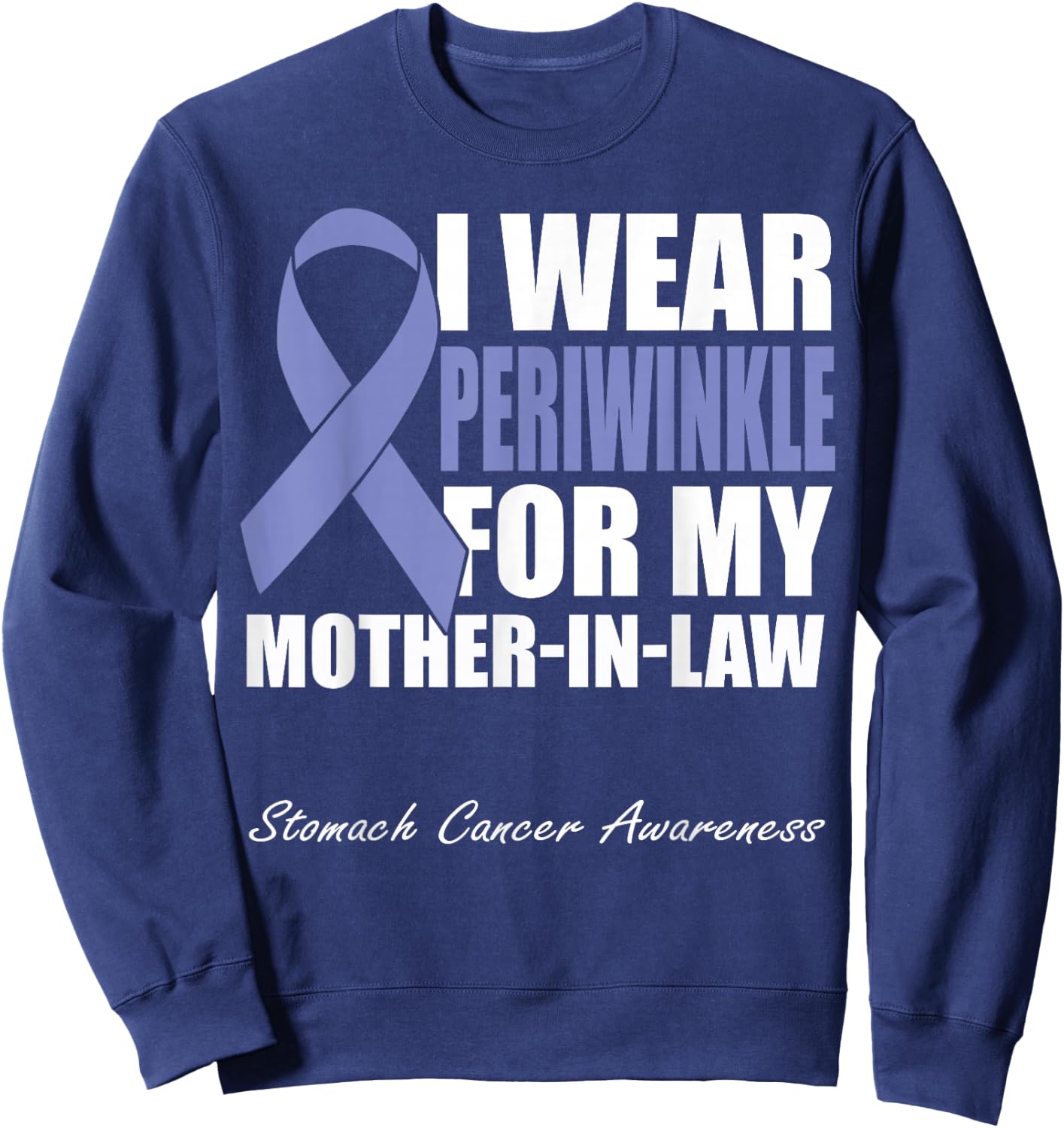 I Wear Periwinkle For My Mother-In-Law Stomach Cancer Sweatshirt - Sweatshirt | Navy