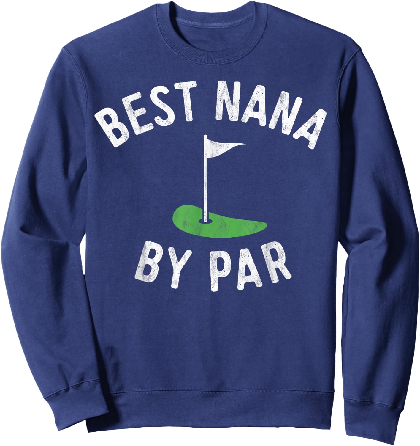 Nana Golf Shirt Best Nana By Par Grandma Golfer Golfing Sweatshirt - Sweatshirt | Navy