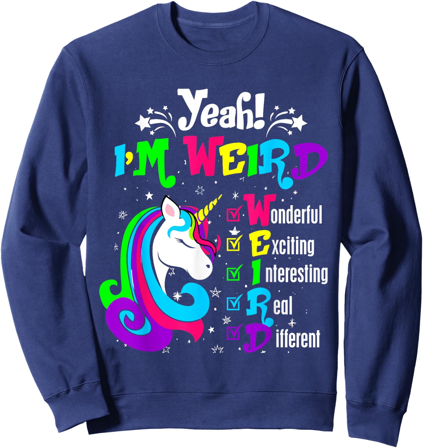 Yeah I'm Weird Wonderful Exciting Colorful Unicorn Sweatshirt - Sweatshirt | Navy