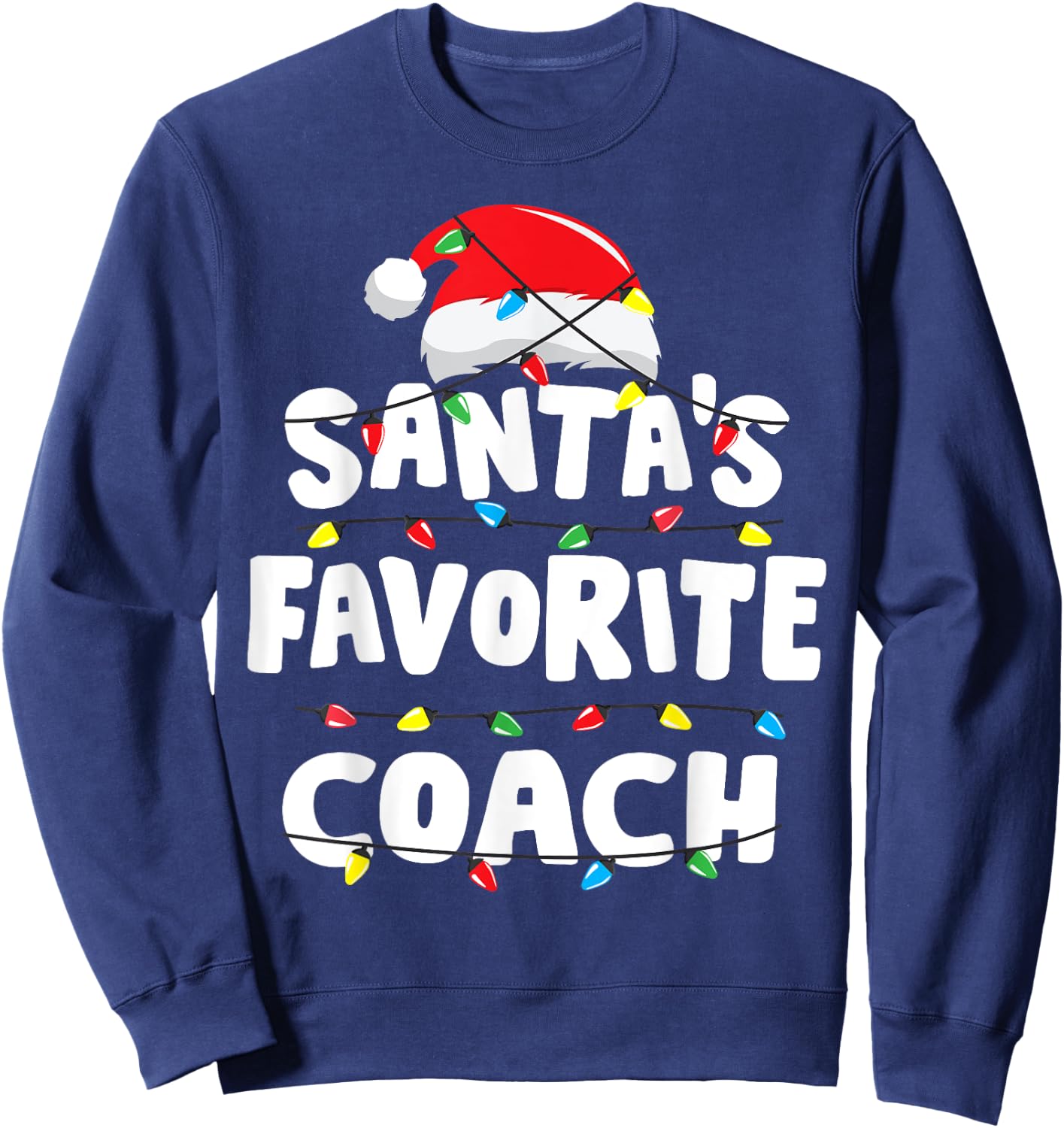 Coach Christmas Santa's Favorite Funny Gift Xmas Sweatshirt - Sweatshirt | Navy