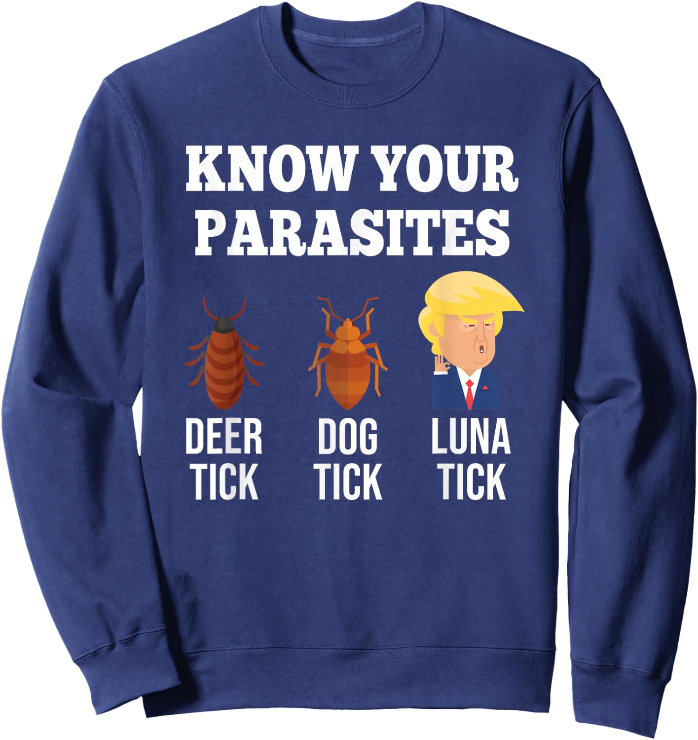 Know Your Parasites Anti-Trump Funny TICK Resist Sweatshirt - Sweatshirt | Navy