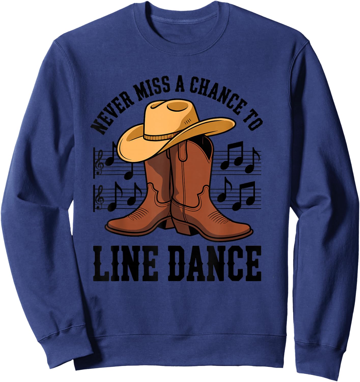 Never Miss A Chance to Line Dance, Line Dancer Dancing Lover Sweatshirt - Sweatshirt | Navy
