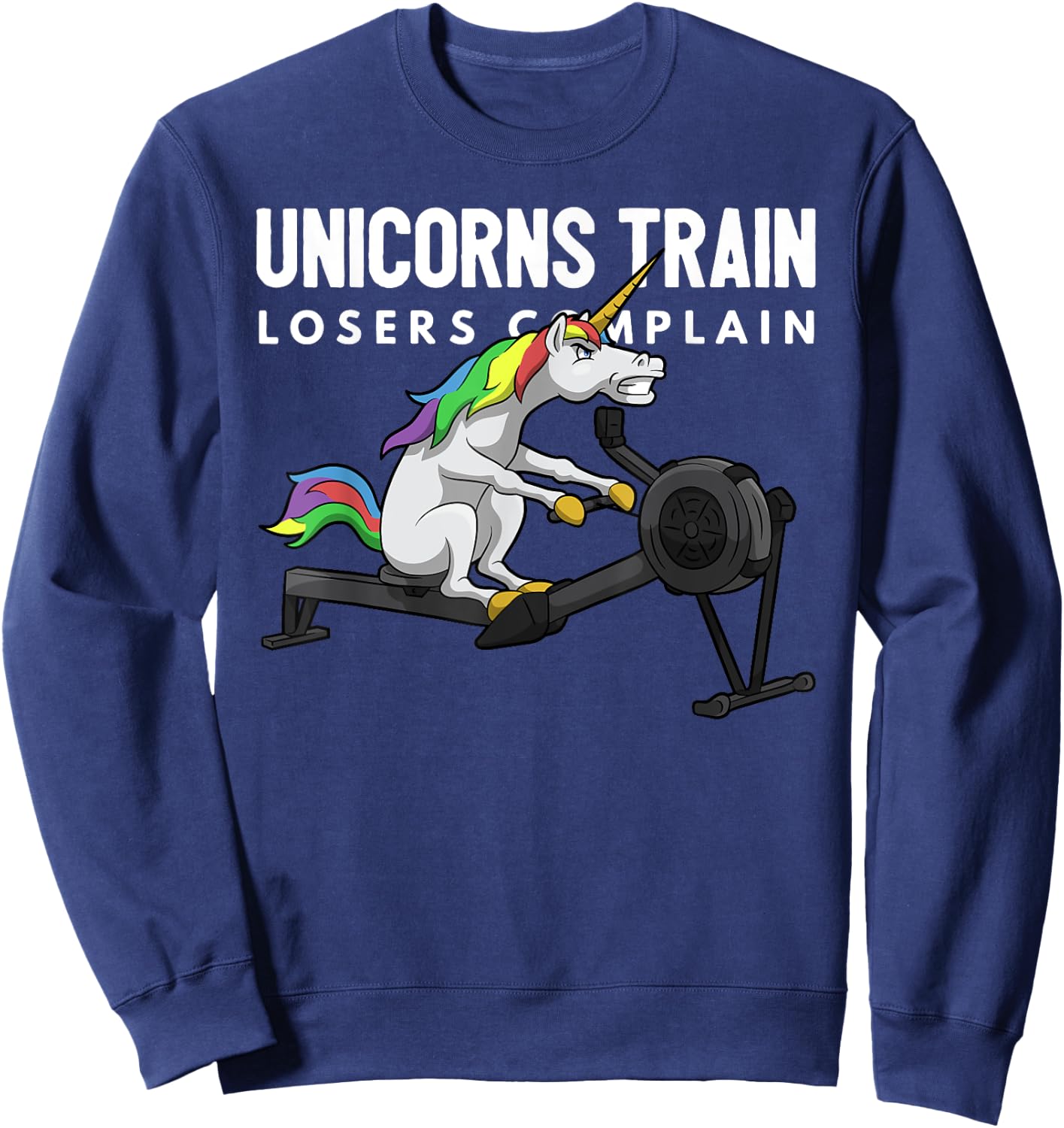 Funny Unicorn Gym - Unicorns Train Losers Complain Sweatshirt - Sweatshirt | Navy