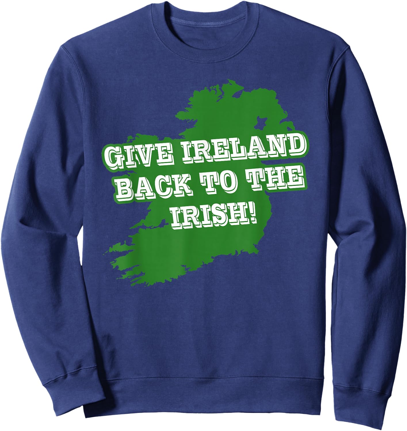 Give Ireland Back to the Irish Republican Sweatshirt - Sweatshirt | Navy