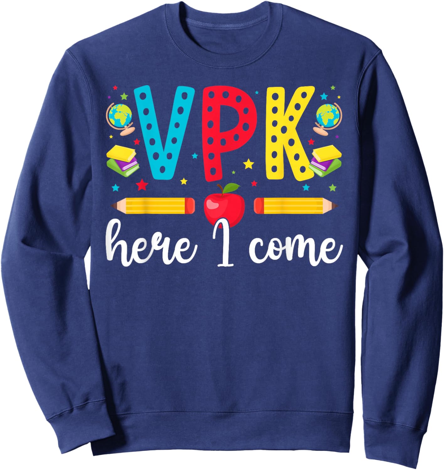 VPK Here I Come VPK Back to School VPK First Day of VPK Sweatshirt - Sweatshirt | Navy