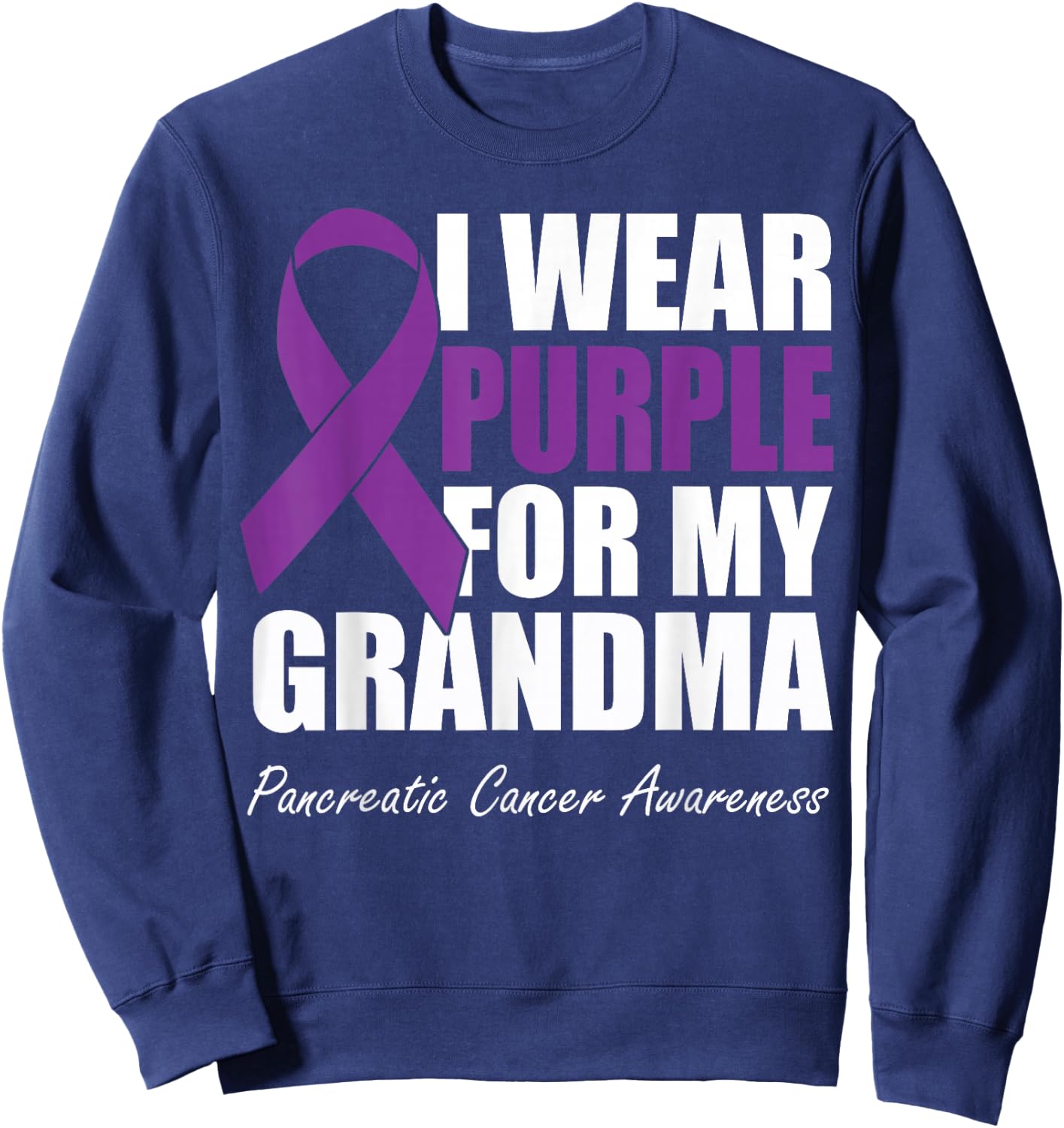 I Wear Purple For My Grandma Pancreatic Cancer Awareness Sweatshirt - Sweatshirt | Navy