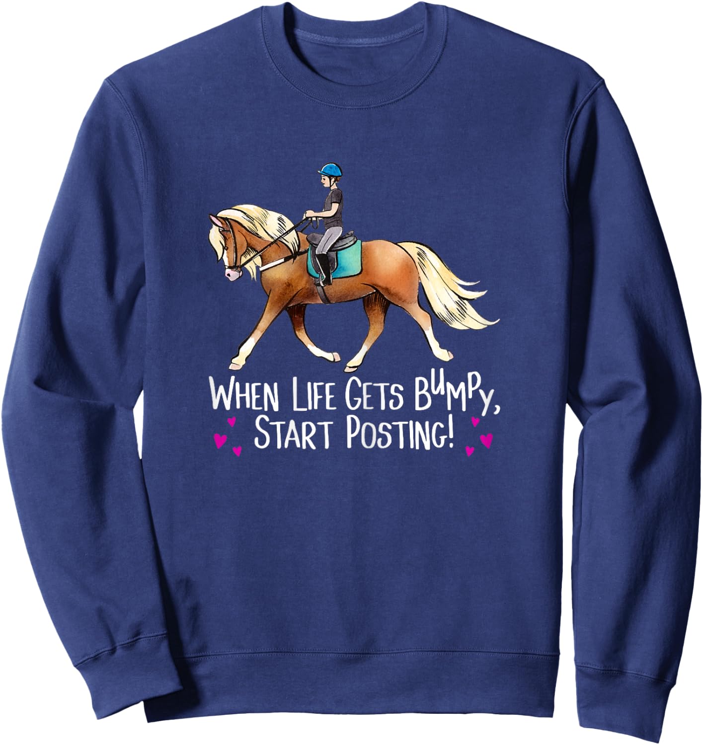 When Life Gets Bumpy, Start Posting! - Haflinger Horse Shirt Sweatshirt - Sweatshirt | Navy