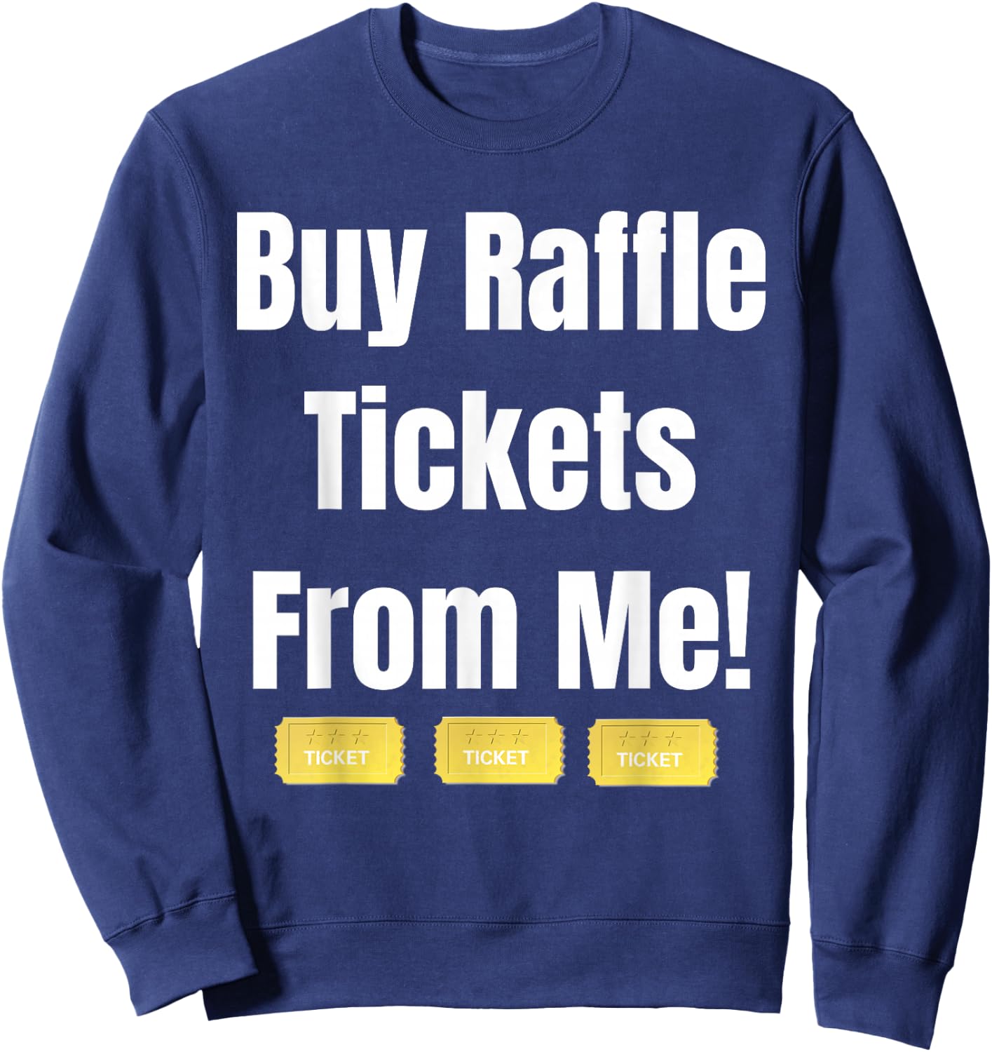 Buy Raffle Tickets Here From Me Sweatshirt - Sweatshirt | Navy