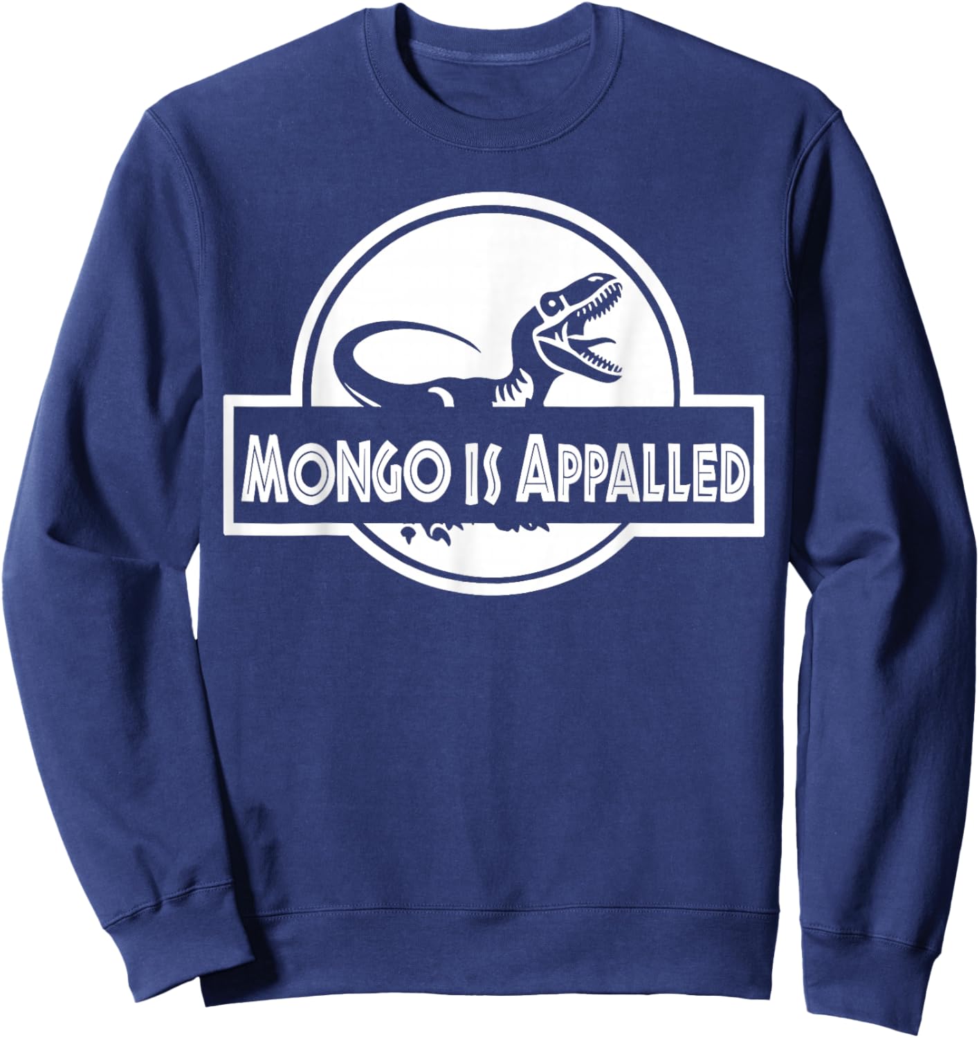 Mongo is Appalled Funny Dinosaur Meme Women Kids Sweatshirt - Sweatshirt | Navy
