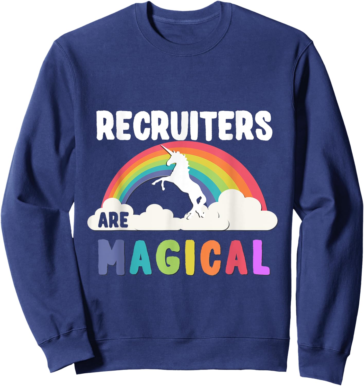 Recruiters Are Magical Sweatshirt - Sweatshirt | Navy