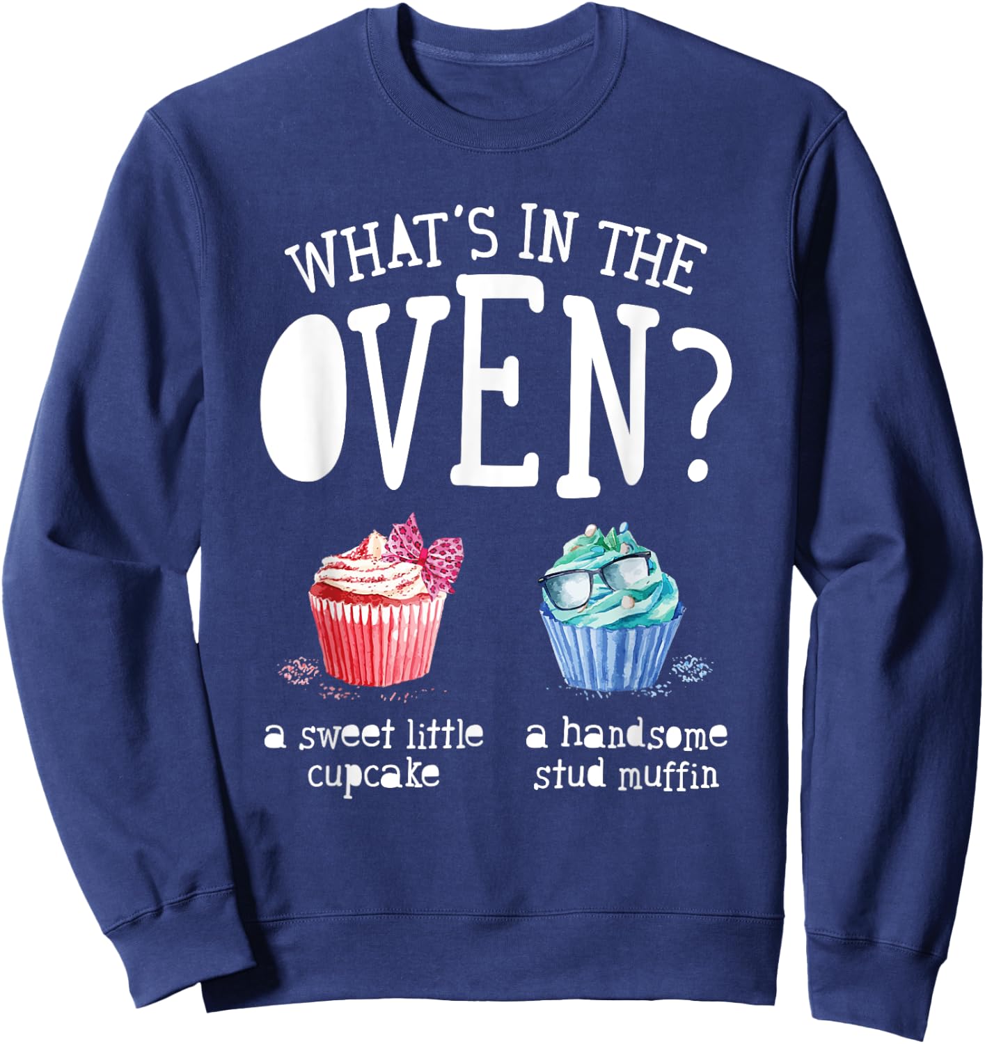 Whats in the Oven Gender Reveal Party Cupcake or Stud Muffin Sweatshirt - Sweatshirt | Navy