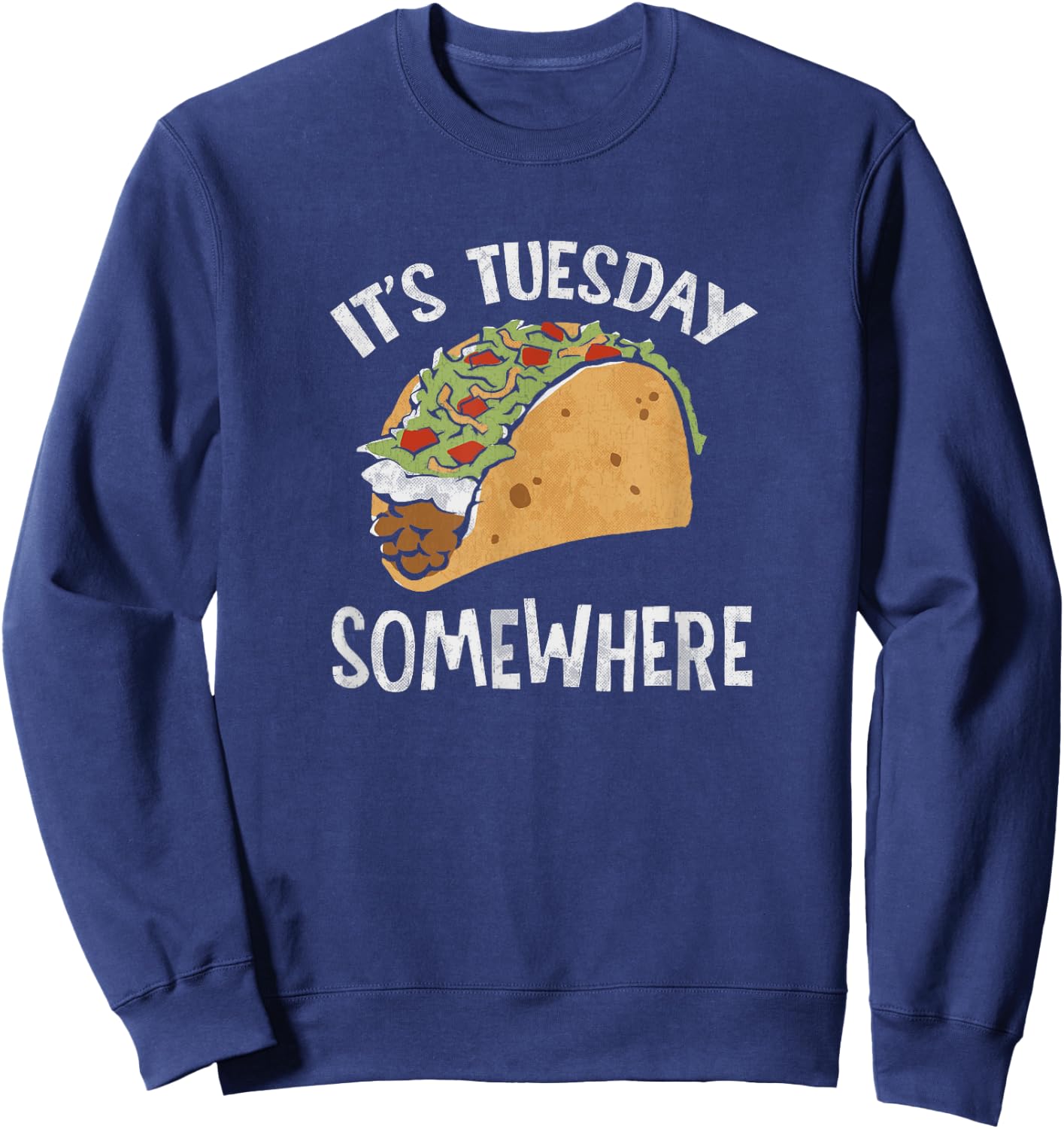 Fun Taco Tuesday | It's Tuesday Somewhere | Taco Gifts Sweatshirt - Sweatshirt | Navy