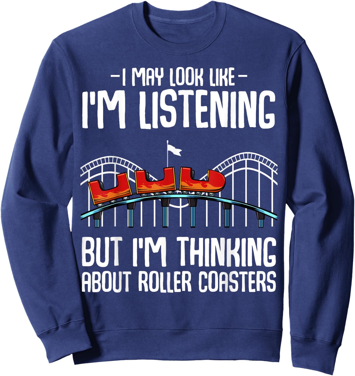I'm Thinking About Roller Coasters Amusement Ride Lover Sweatshirt - Sweatshirt | Navy