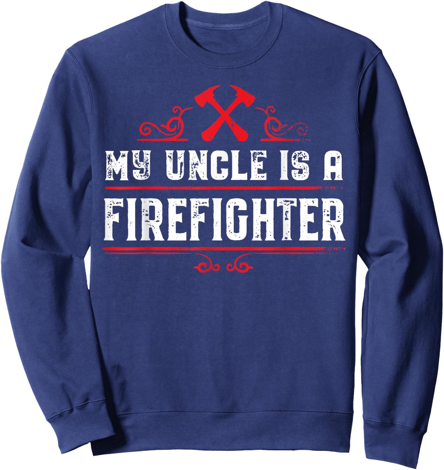 My Uncle is a Firefighter Sweatshirt - Sweatshirt | Navy