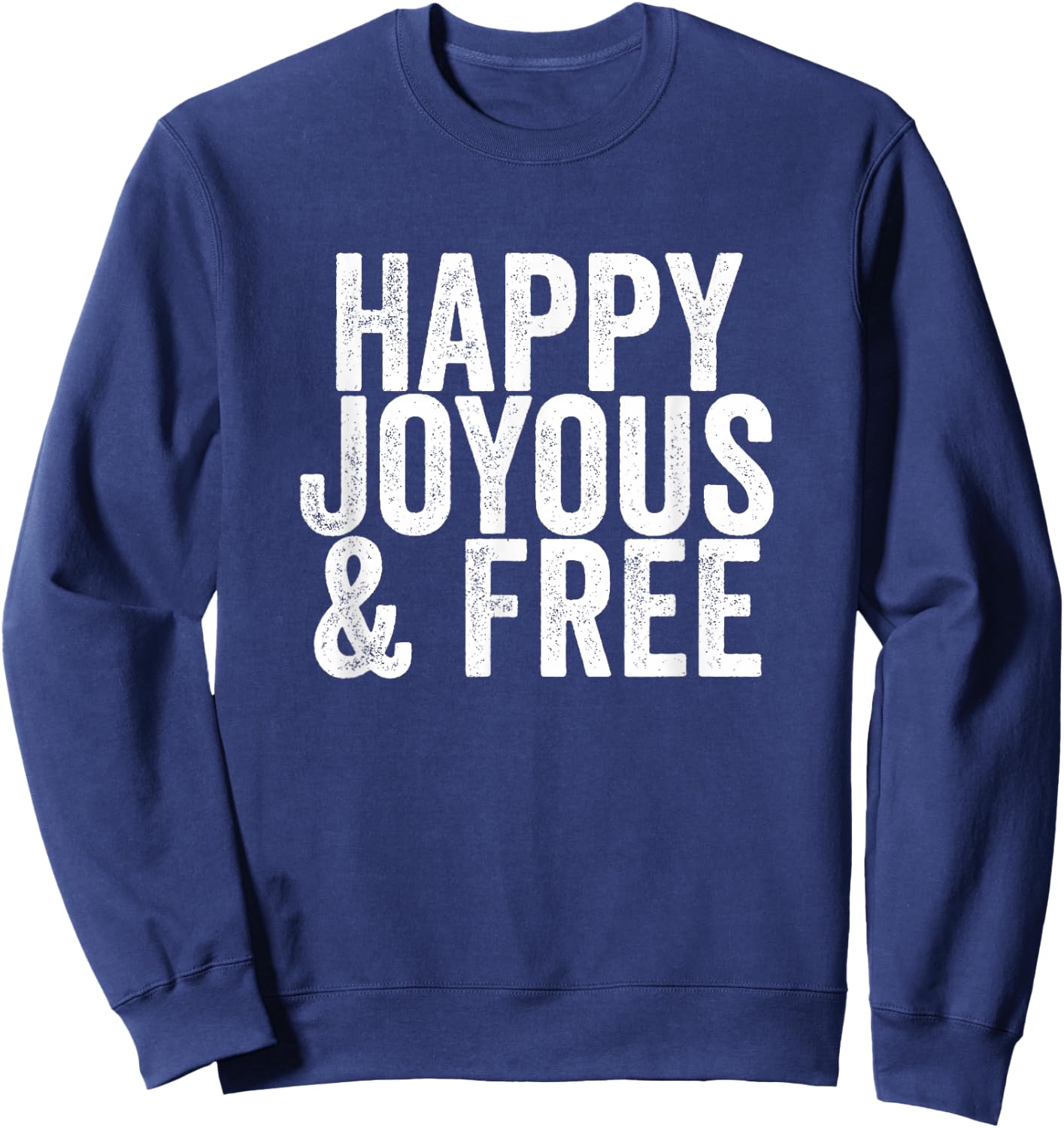 Happy, Joyous and Free Sobriety Life Sweatshirt - Sweatshirt | Navy