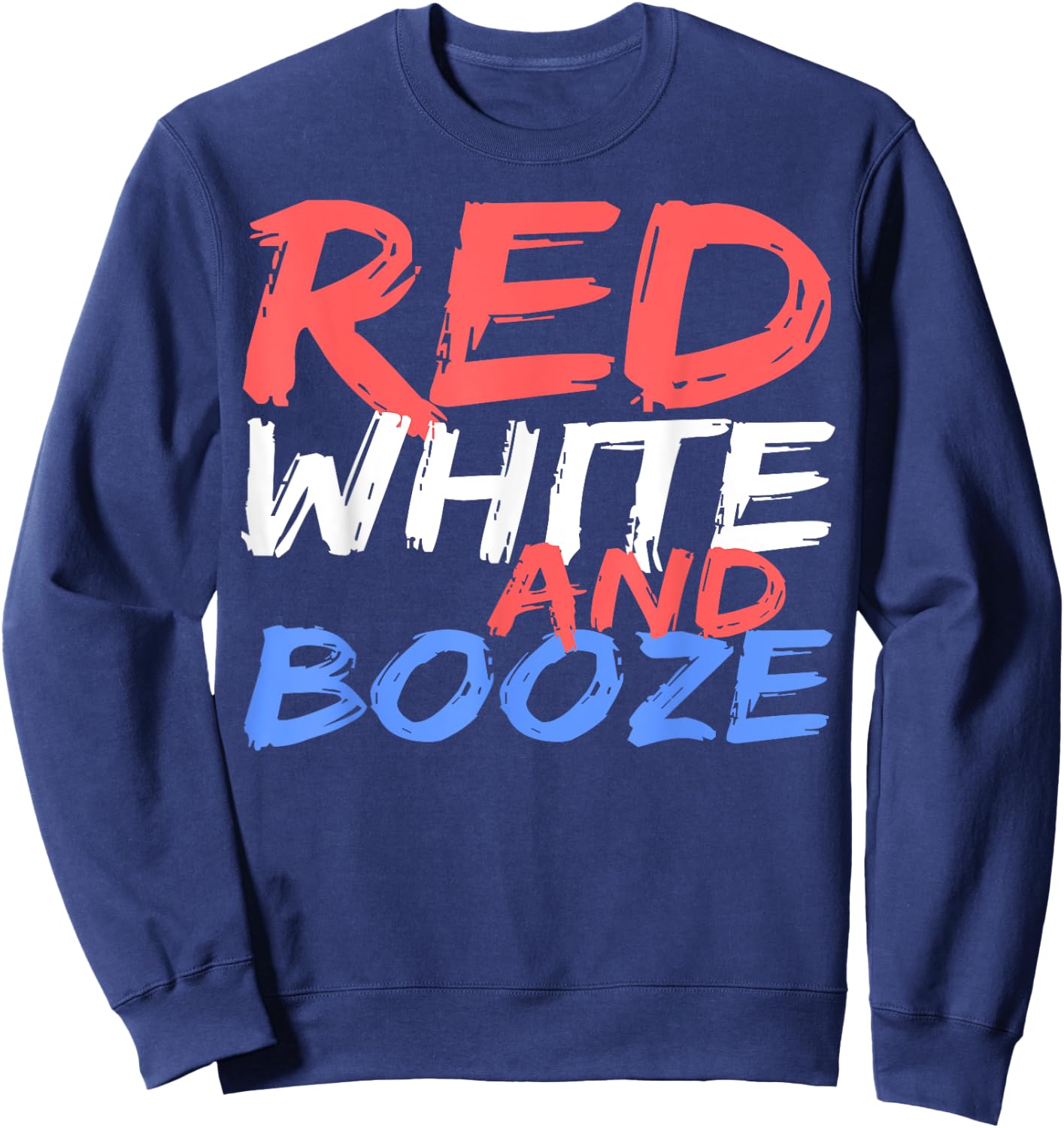 Red White And Booze Shirt Men Women Drinking 4th of July Sweatshirt - Sweatshirt | Navy