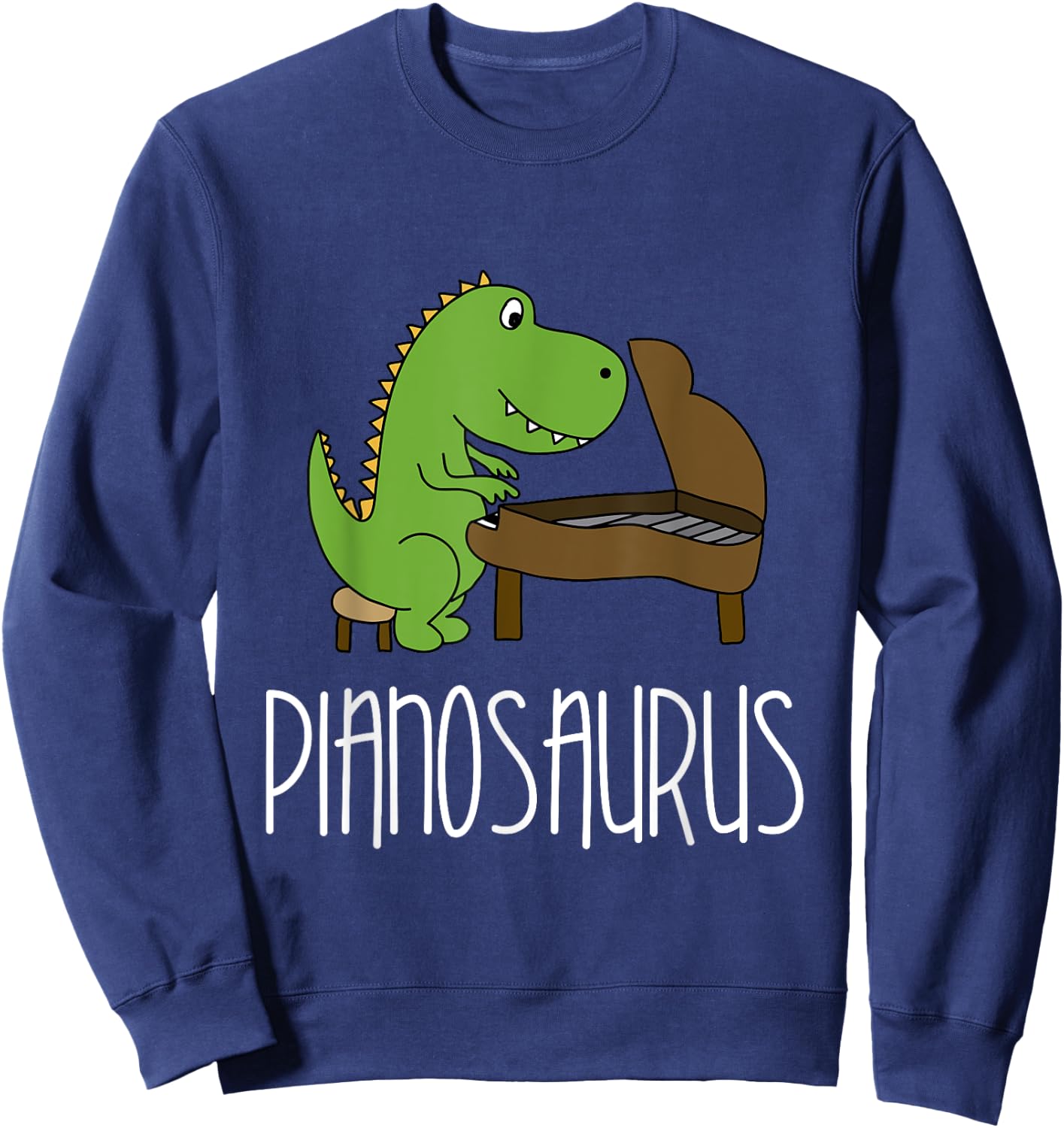 Pianosaurus - Funny Piano Dinosaur Pun T-Rex Sweatshirt - Sweatshirt | Navy