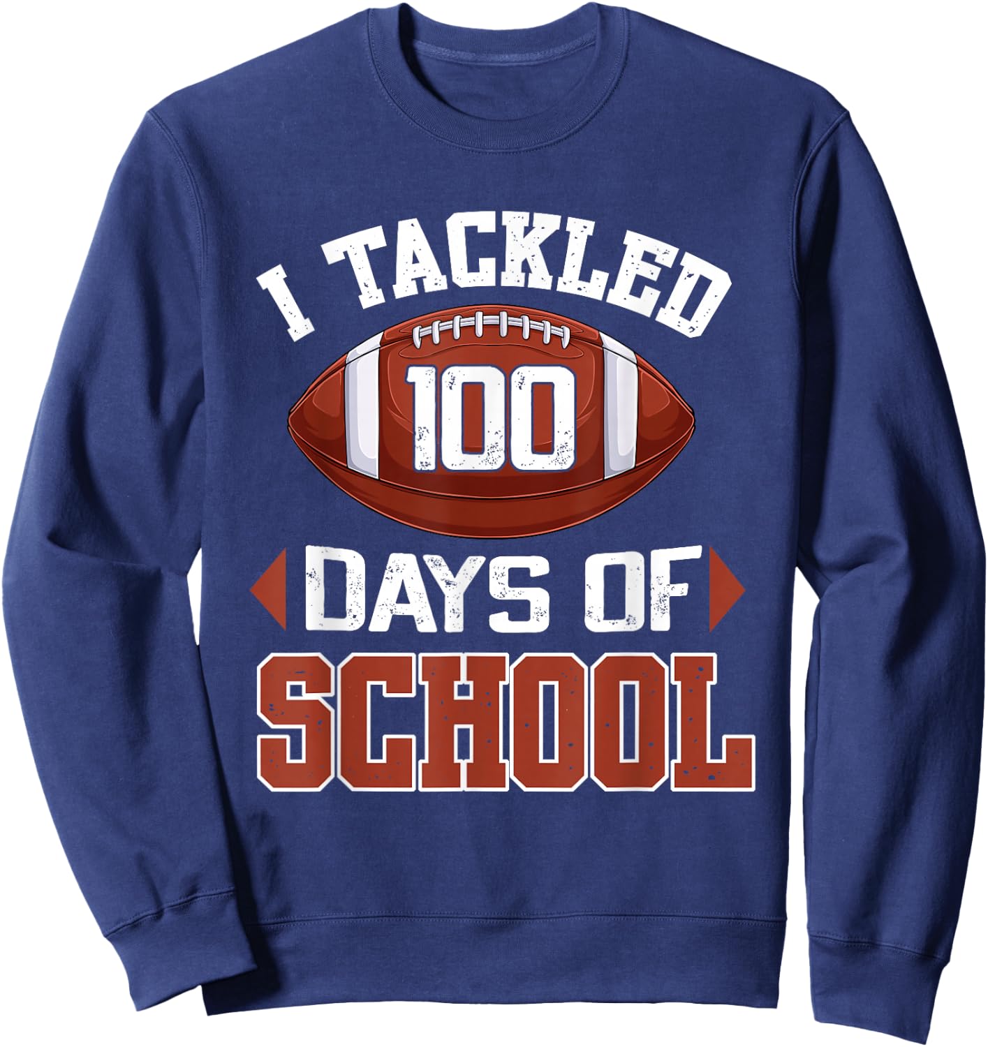 I Tackled 100 Days Football Boy Teen Kid 100th Day Of School Sweatshirt - Sweatshirt | Navy