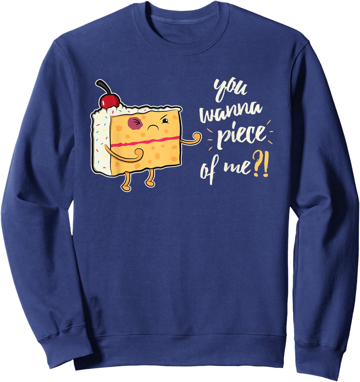 Funny You Wanna Piece Of Me For Cake Bakers Sweatshirt - Sweatshirt | Navy