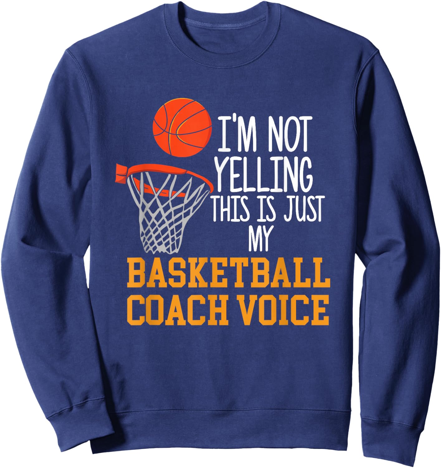 Basketball Coach Voice, Funny Basketball Coach Sweatshirt - Sweatshirt | Navy