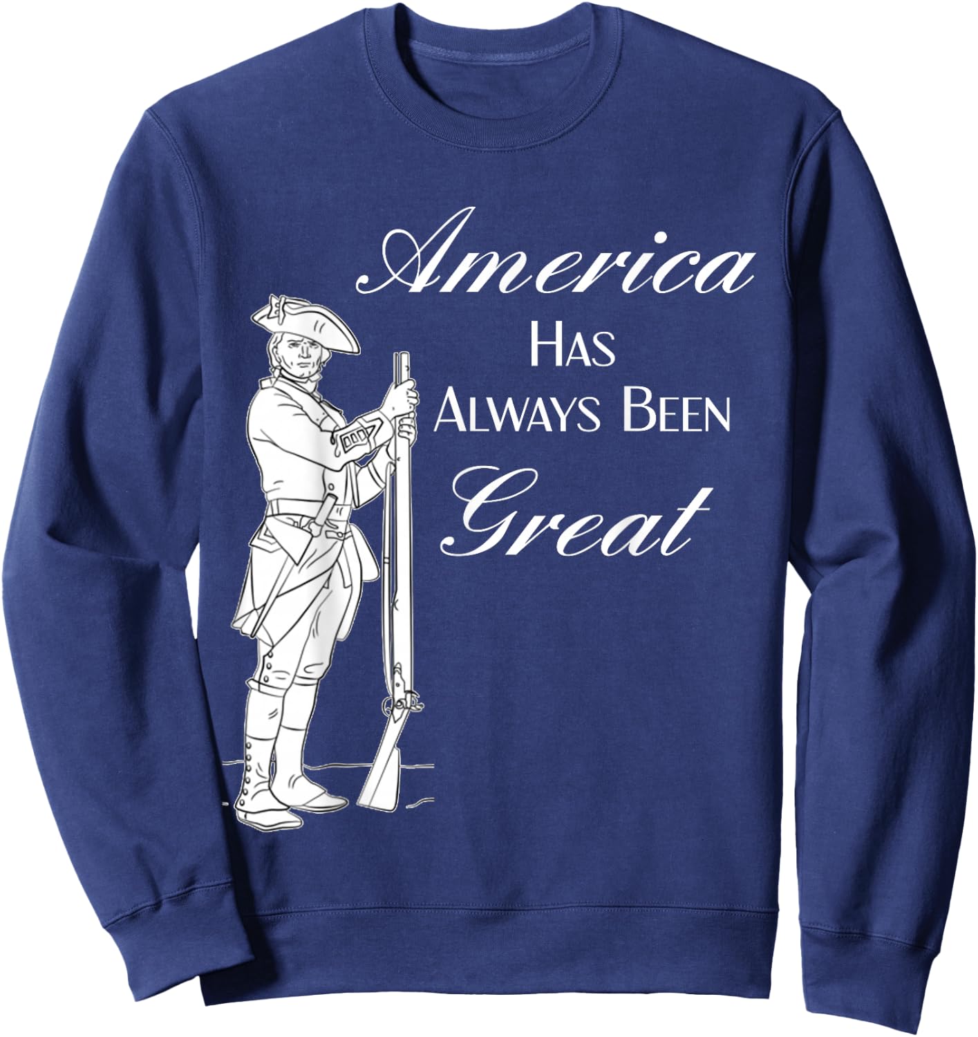 Minuteman America Has Always Been Great Gift Sweatshirt - Sweatshirt | Navy