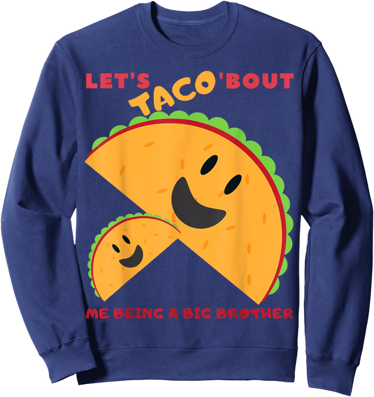 Lets Taco bout me being a Big Brother cute baby announcement Sweatshirt - Sweatshirt | Navy