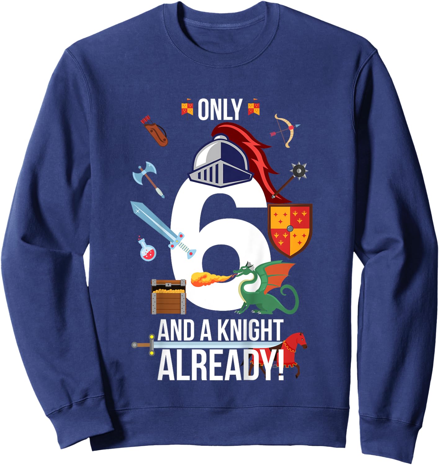 Kids 6th Birthday Boy Quote "Only 6 And A Knight Already" Sweatshirt - Sweatshirt | Navy
