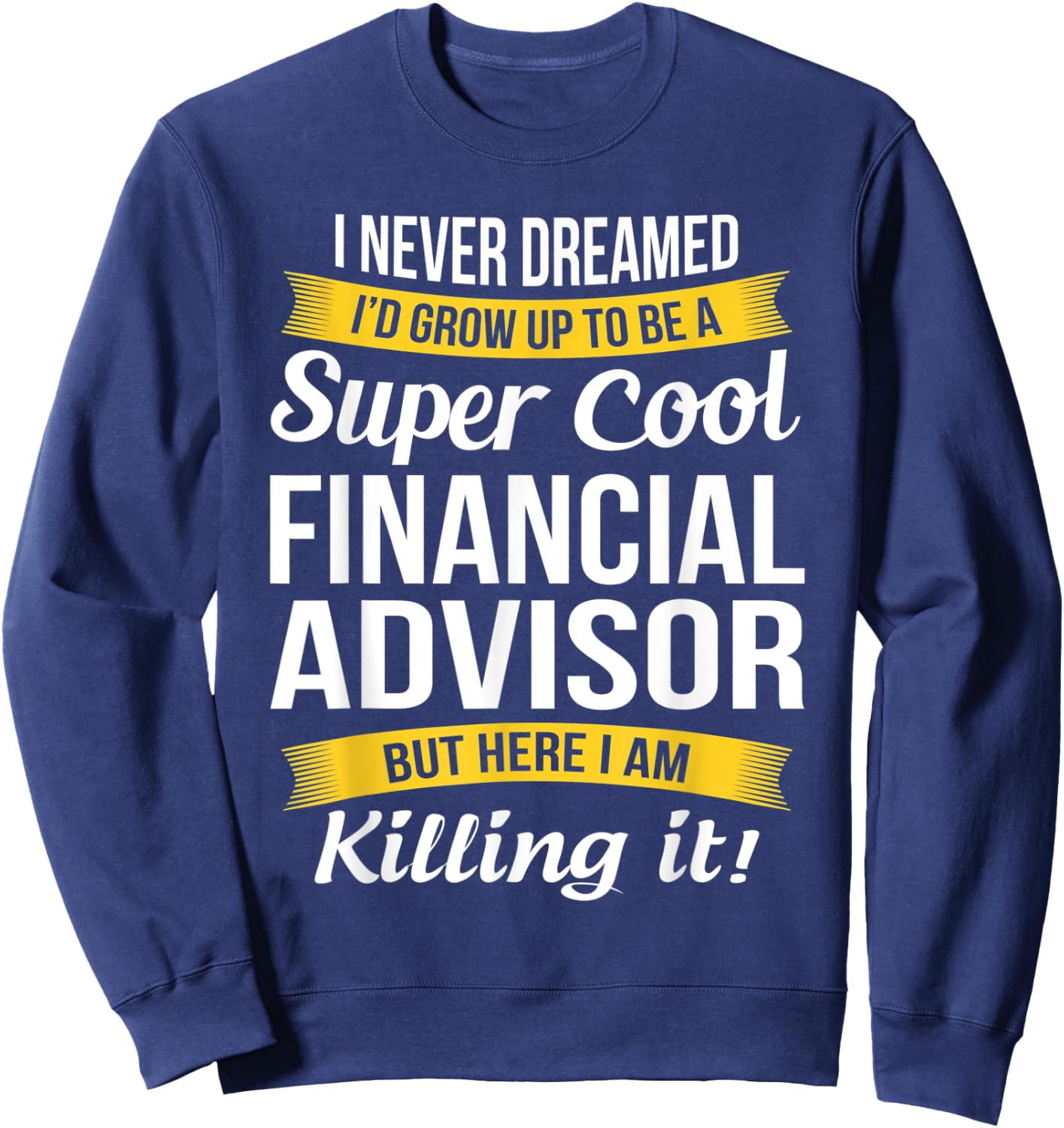 Financial Advisor Funny Gift Sweatshirt - Sweatshirt | Navy