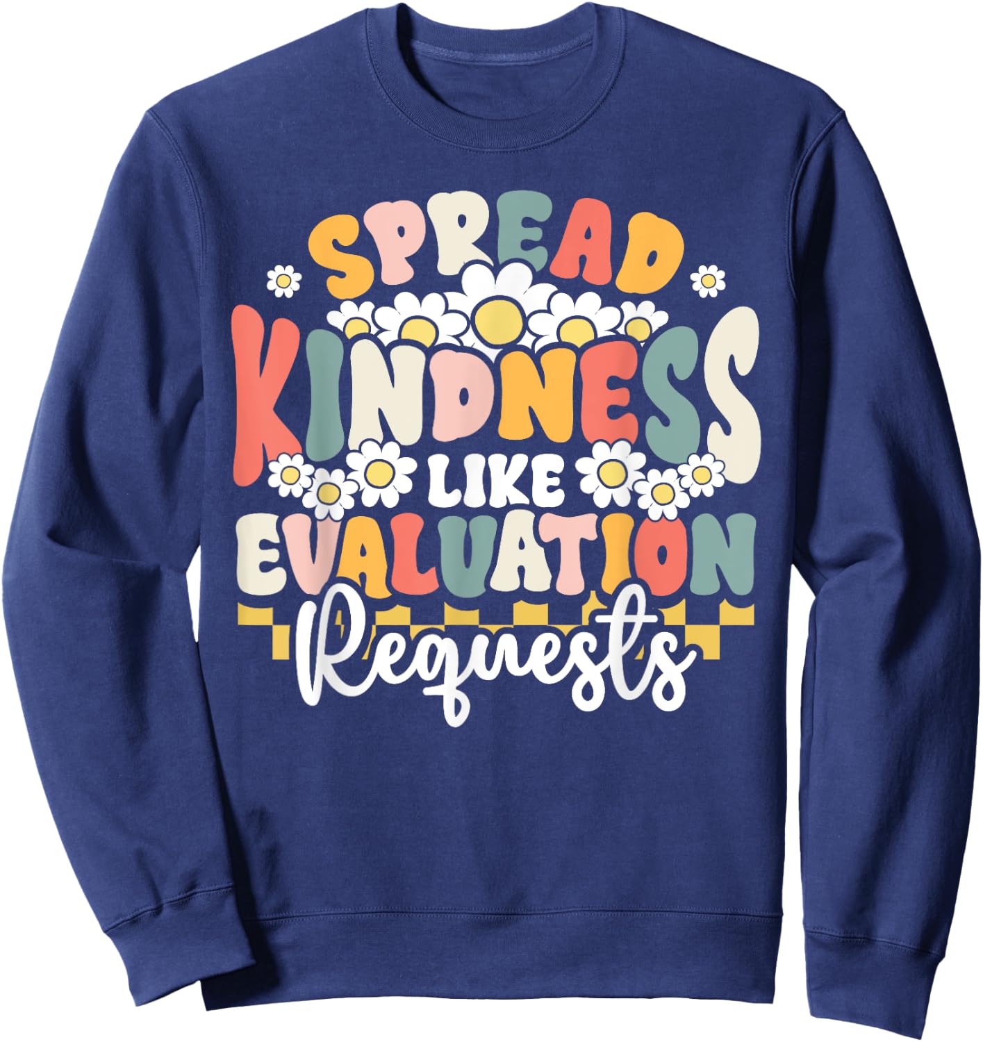 Psychology Teacher Spread Kindness Like Evaluation Requests Sweatshirt - Sweatshirt | Navy