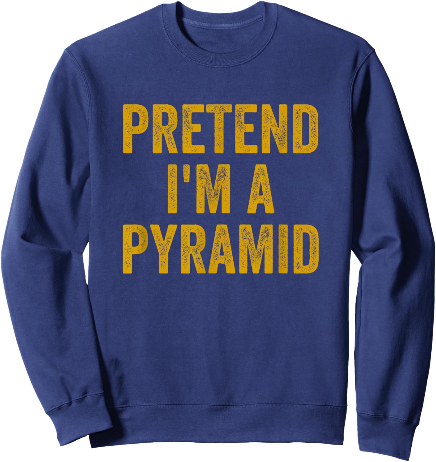 Lazy Halloween Costume Shirt Pretend I'm A Pyramid Gift Sweatshirt - Sweatshirt | Navy
