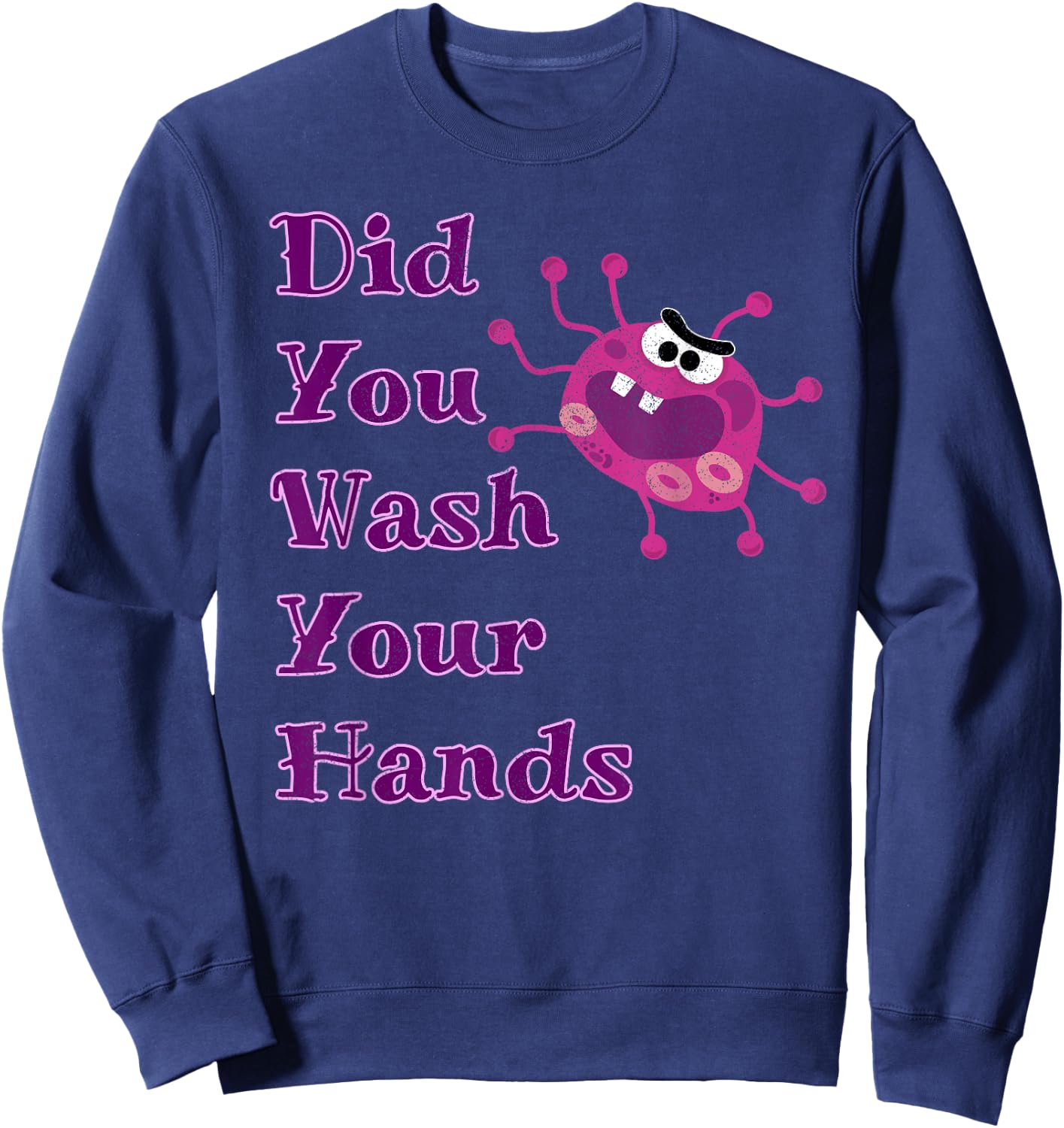 Did You Wash Your Hands Cute Germaphobe Funny Germ Sweatshirt - Sweatshirt | Navy
