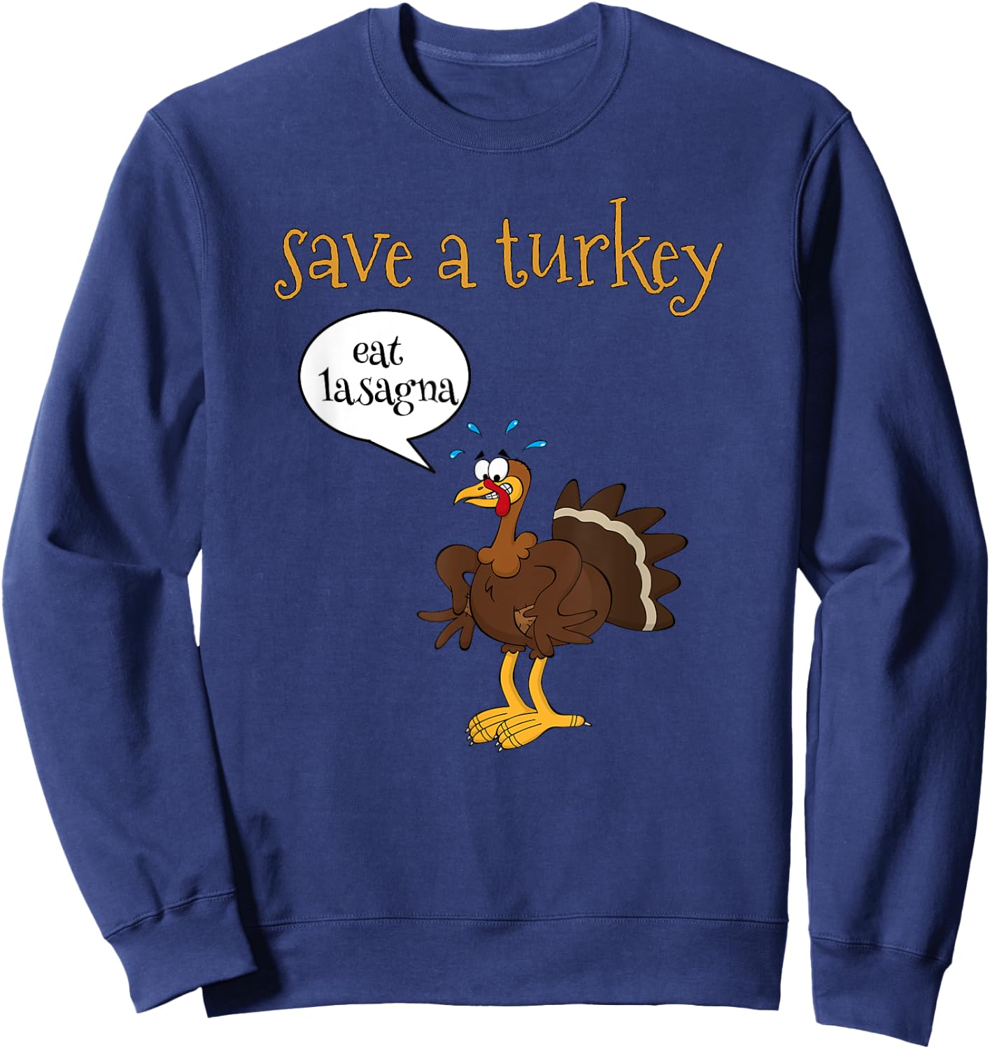 Save a Turkey Eat Lasagna Funny Thanksgiving Turkey Sweatshirt - Sweatshirt | Navy