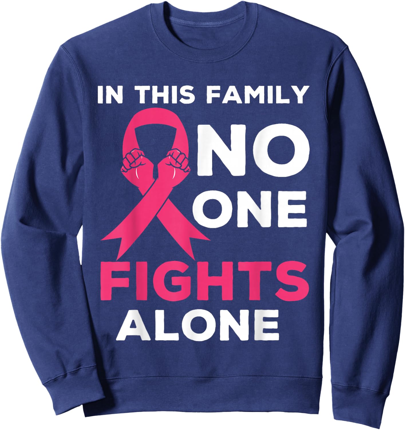 In This Family No one Fight Alone Breast Cancer Awareness Sweatshirt - Sweatshirt | Navy
