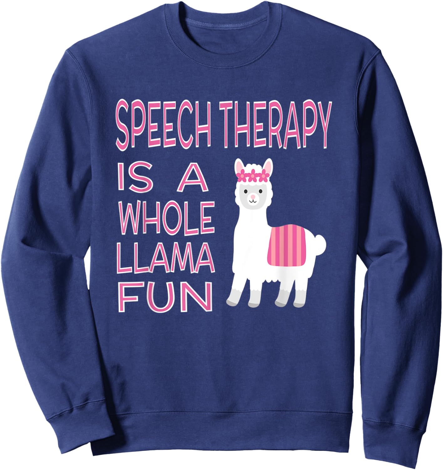 Speech Language Pathology Funny Women SLP Therapist Llama Sweatshirt - Sweatshirt | Navy
