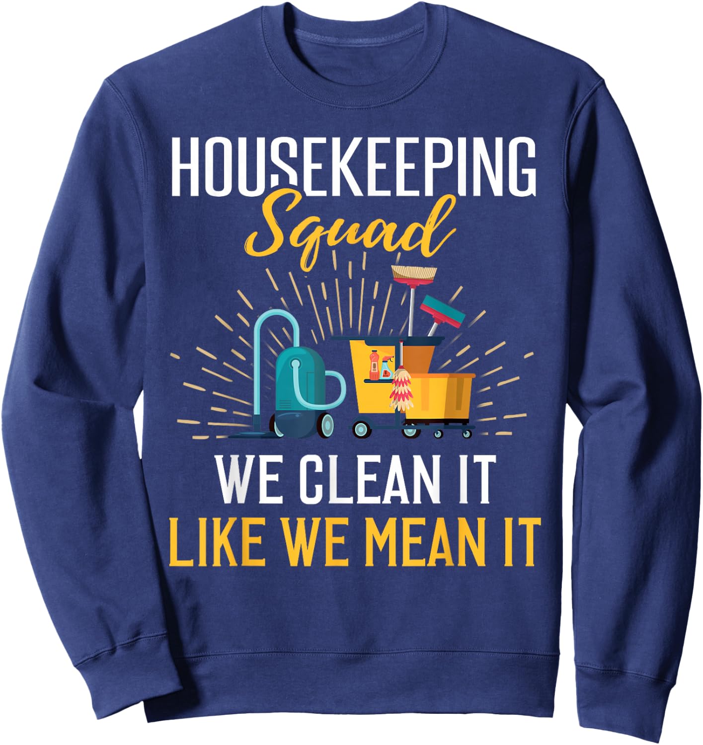 Housekeeping Shirt Humor Cleaning Squad Housekeeper Gift Sweatshirt - Sweatshirt | Navy