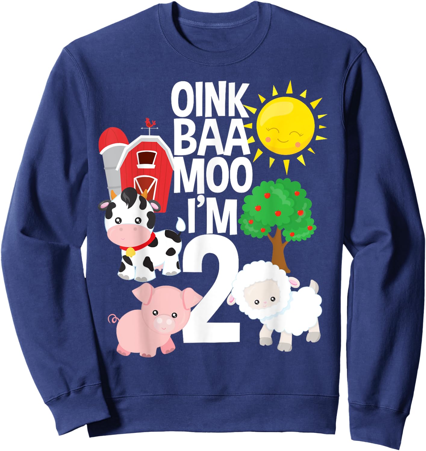 Oink Baa Moo I'm 2 Farm Theme Birthday Gift 2 Yrs Old Shirt Sweatshirt - Sweatshirt | Navy