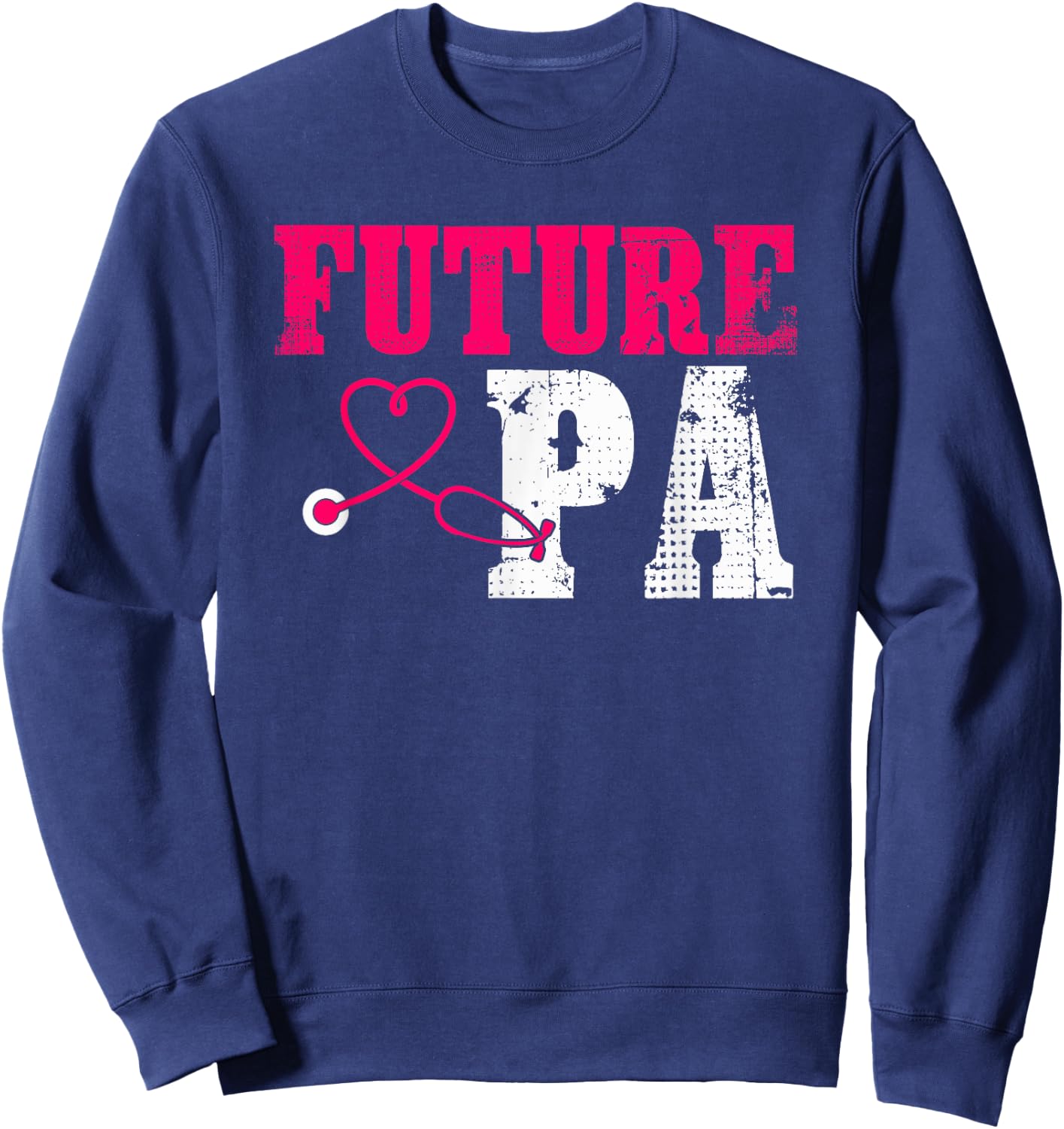 Future PA Appreciation Cute Physician Assistant Student Sweatshirt - Sweatshirt | Navy