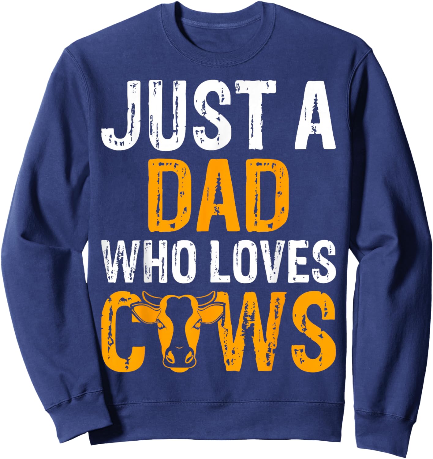 Just a Dad Who Loves Cows - Father’s Day Cow Lover Daddy Sweatshirt - Sweatshirt | Navy