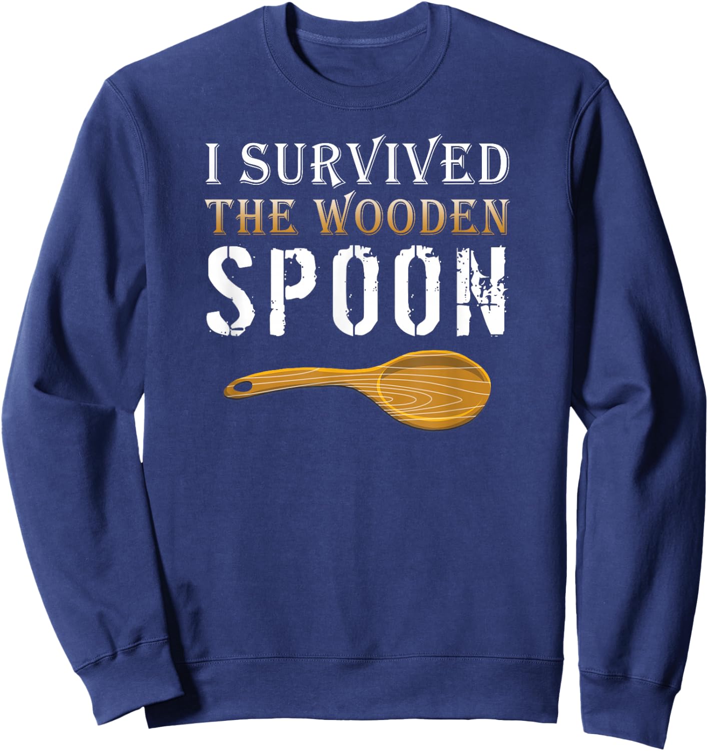 I Survived The Wooden Spoon - Spoon Survivor Sweatshirt - Sweatshirt | Navy