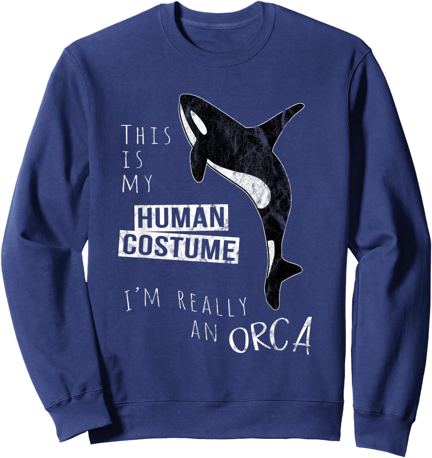 My Human Costume I'm Really An Orca Whale Silhouette Sweatshirt - Sweatshirt | Navy