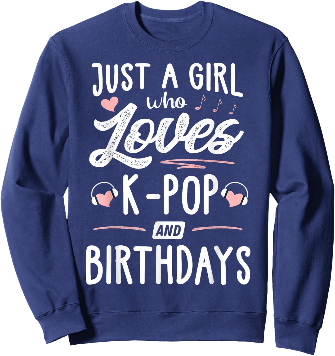 Just A Girl Who Loves K-Pop And Birthdays Gift Women Sweatshirt - Sweatshirt | Navy