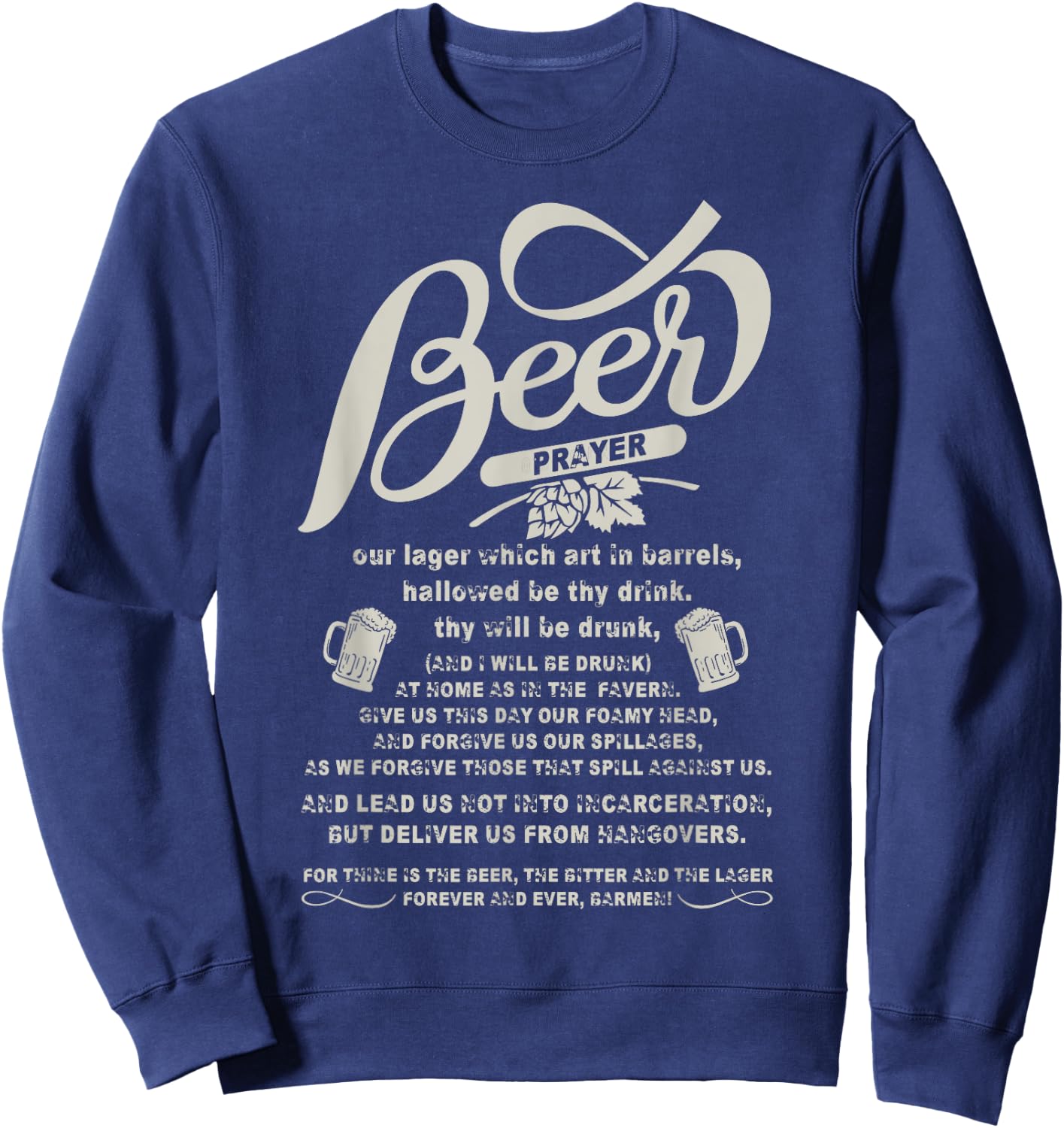 Being A Beer Drinker T Shirt, Beer Prayer T Shirt Sweatshirt - Sweatshirt | Navy