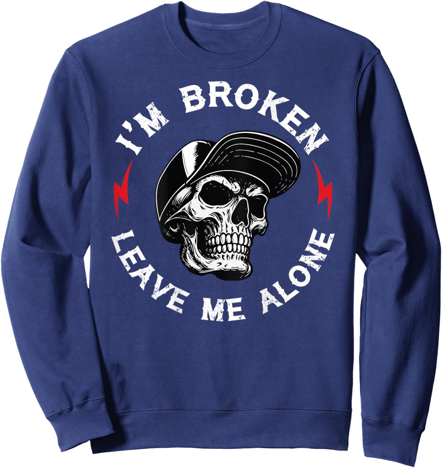 I'm Broken Leave Me Alone Skull (ON Back) Sweatshirt - Sweatshirt | Navy