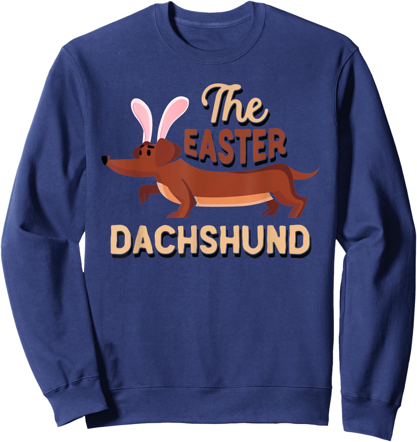 Easter Dachshund Shirt Dogs Lovers Holiday Gift Sweatshirt - Sweatshirt | Navy