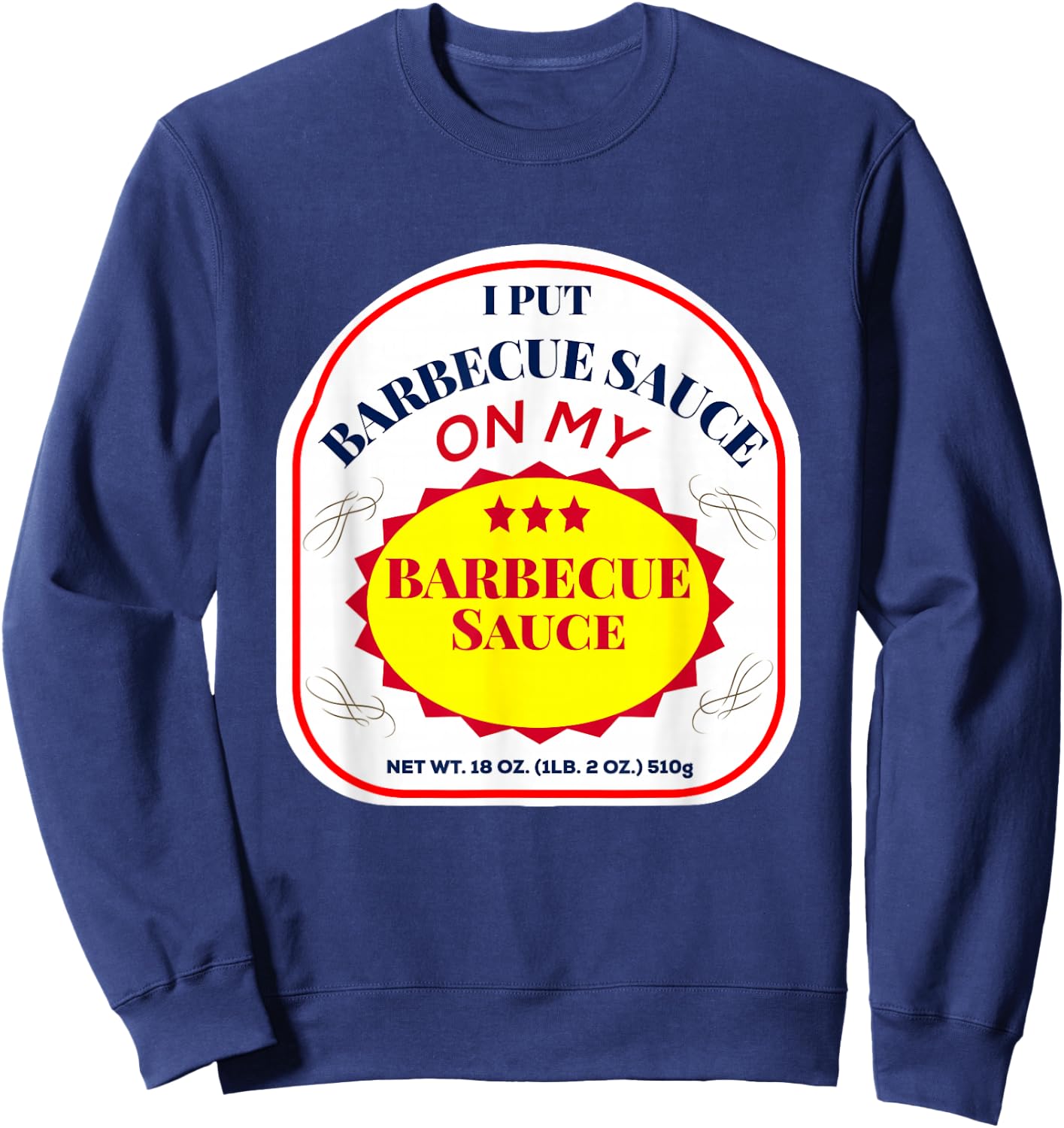 I Put Barbecue Sauce on My Barbecue Sauce Sweatshirt - Sweatshirt | Navy