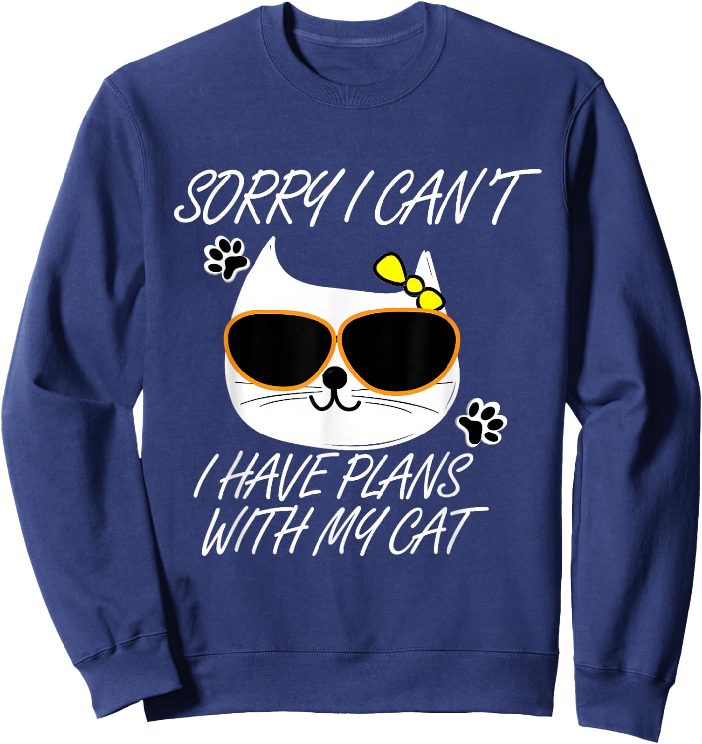 Funny Cat - Sorry, I Can't I Have Plans Sweatshirt - Sweatshirt | Navy